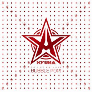 HYUNA (4Minute) - Bubble Pop! 